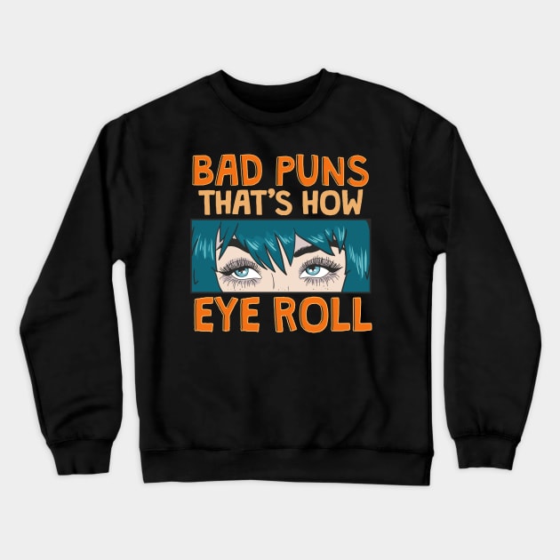 Bad Puns That's How Eye Roll Hilarious Dad Joke Crewneck Sweatshirt by theperfectpresents